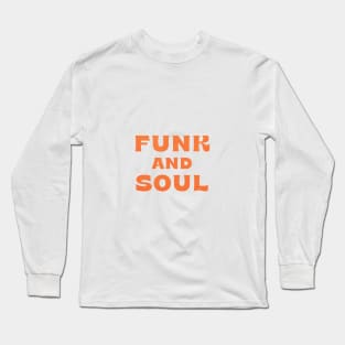 Funk and Soul Long Sleeve T-Shirt